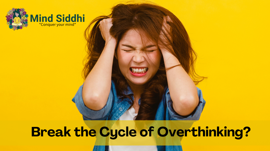 Things to Do to Break the Cycle of Overthinking